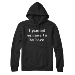 I Paused My Game To Be Here Unisex Pullover Hoodie - Cotton Polyester Blend