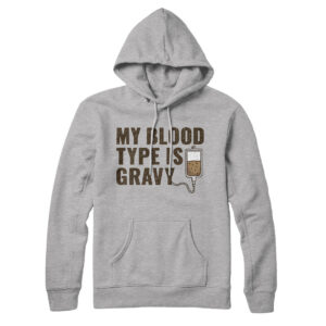 My Blood Type Is Gravy Unisex Pullover Hoodie - Cotton Polyester Loose Fit