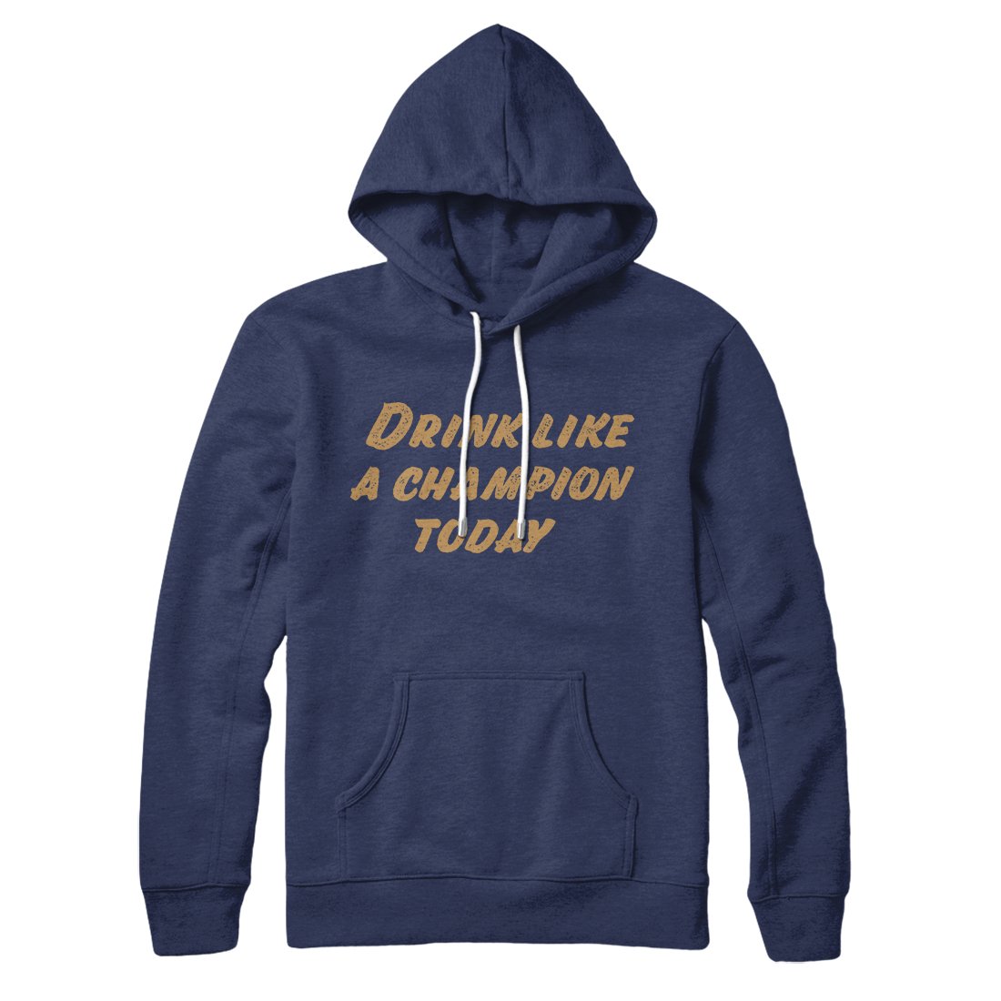 Drink Like A Champion Today Unisex Pullover Hoodie Cotton Polyester Blend